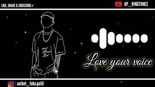 | Love your voice - Ringtone | ∆P_RINGTONES |