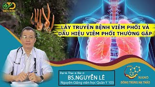 Lây Truyền Viêm Phổi - Triệu Chứng Thường Gặp - Chia sẻ từ Đại tá.Bác sĩ.Thạc sĩ Nguyễn Lê.