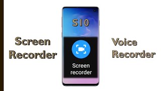 Galaxy S10 Screen & Voice Recorder