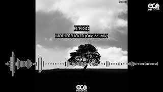 El'Figo - Motherfucker (Original Mix) ECO005