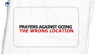 Effective Prayers Against Going To The Wrong Location