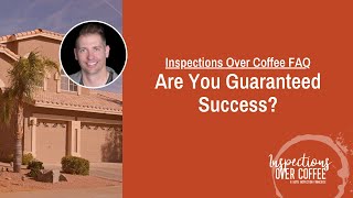 Inspections Over Coffee FAQ - Are You Guaranteed Success?