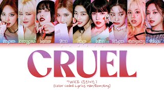 TWICE  (트와이스) - 'CRUEL' Color Coded Lyrics/가사 (Han/Rom/Eng)