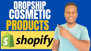 HOW TO DROPSHIP COSMETICS ON SHOPIFY