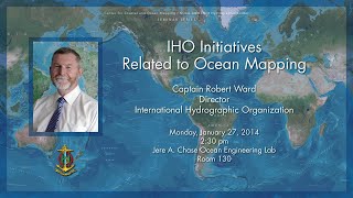 International Hydrographic Organization IHO Initiatives Related to Ocean Mapping