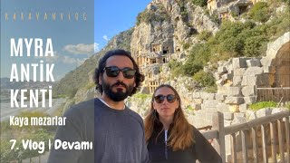 KARAVAN HAYATI | 7.VLOG DEVAMI | MYRA ANTİK KENTİ | AZİZ NICHOLAS KİLİSESİ | DEMRE