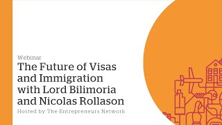 Webinar: The Future of Visas and Immigration with Lord Bilimoria and Nicolas Rollason