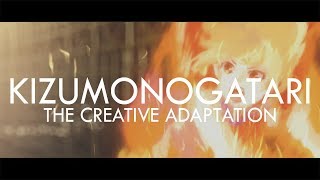 Kizumonogatari - The Creative Adaptation