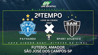 Paysandu X Sport Atlético - Copa da Cidade 2023 - Acaf - Futebol Amador de São José dos Campos