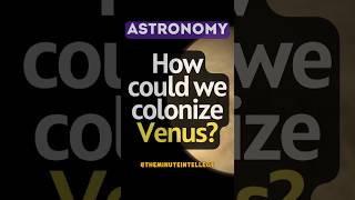 3 ways we could colonize Venus