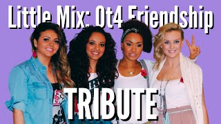 Little Mix: Ot4 Friendship (Tribute) | Between Us