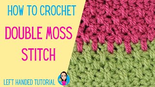 How To Crochet Double Moss Stitch - Extended Linen Stitch - Left Handed Tutorial - UK Crochet Terms