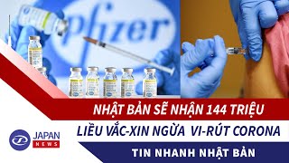 Tin Nhanh Nhật Bản 26/1 | Nhật Bản Sẽ Nhận 144 Triệu Liều Vaccine Ngừa Covid-19