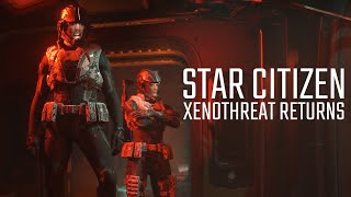 Star Citizen - XenoThreat Returns