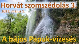 Horvát szomszédolás 3 - A bájos Papuk-vízesés (2023. május 1.)