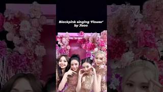 Blackpink singing 'Flower' by Jisoo 🌸#blackpink #viral #trendingshorts