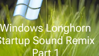 Windows Longhorn Startup Sound Part 1 Remix - Explore With Techie Boy Krish