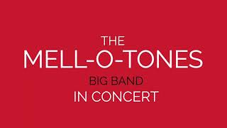 THE MELL-0-TONES BIG BAND IN CONCERT!