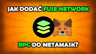 Jak dodać Fuse Network do MetaMask?