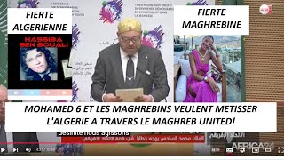 Pourquoi Mohamed 6 Veut Métisser L'Algérie A Travers Le Maghreb! Sabah Aib: Symbole De Leur Maghreb