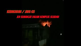 #98 JAYA 65/KEBAKARAN JLN SEMANGAT DALAM KOMPLEK SEJADAH  KAMIS, (17 AGUSTUS 2023)