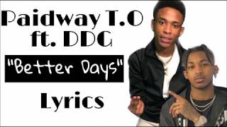 Paidway T.O - Better Days ft. DDG (Full Lyric Screen Read)