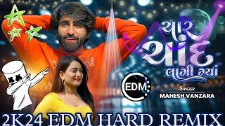 ચાર ચાંદ લાગી ગ્યા || Char Chand Lagi Gya || 2K24 Edm Remix Song || Mahesh Vanzara 🔥