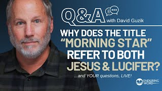 Why Does "Morning Star" Refer To Both Jesus & Satan?" Live Q&A Sept 5th w/ Pastor David Guzik