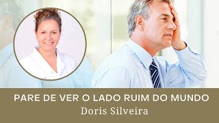 Como parar de registrar os aspectos ruins do mundo | Doris Silveira