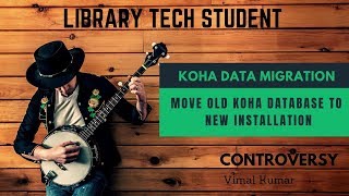 koha data migration move old database to new database - Library Tech Student