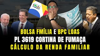 Beneficiários do BPC LOAS aprovação do bolsa família PL3619 - Cortina de fumaça