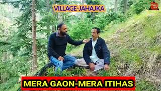 "MERA GAON-MERA ITIHAS". Episode-2 of village Jahajka in pyt.Bhallara of Chiralla, Doda.