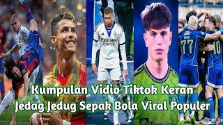 Kumpulan Vidio Tiktok Keren Terbaru Jedag Jedug Sepak Bola Viral Dan Populer