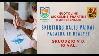 Nuotolinė mokslinė-praktinė konferencija „Skirtingų galių vaikai: pagalba ir realybė“