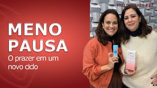 Menopausa: o prazer em um novo ciclo - Preliminares Podcast #23