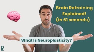 What is Neuroplasticity Brain Retraining?