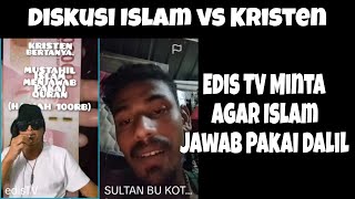 DISKUSI ISLAM VS KRISTEN EDIS TV