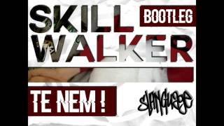 SkillWalker - Te nem! (Bootleg)