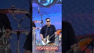 "AKIN KA NA LANG" LIVE performance | ITCHYWORMS #live #music #band #musicfestival #shorts #filipino