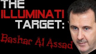 The Illuminati Target - President Bashar Al Assad