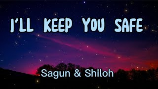 sagun - I'll Keep You Safe [Lyrics] (feat. Shiloh)