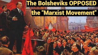 The Bolsheviks OPPOSED the "Marxist Movement"