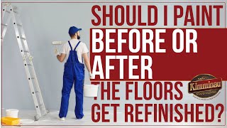 Should I paint before or after the floors get refinished?