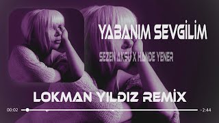 Sezen Aksu & Hande Yener - Yabanım Sevgilim [ Lokman Yıldız Remix ]