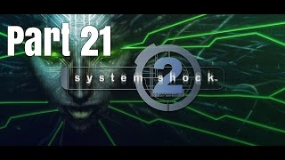 Let's Play System Shock 2-Part 21-Wow Just Wow