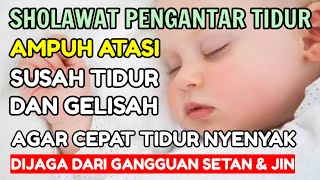 SHOLAWAT PENGANTAR TIDUR BAYI PALING MUSTAJAB I SHOLAWAT PENGANTAR TIDUR BAYI