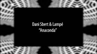 Dani Sbert & Lampé - Anaconda [Phobos records]