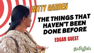 The things that haven't been done before by Edgar Guest summary in Tamil