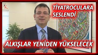 Ekrem İmamoğlu Tiyatroculara Seslendi! ''Alkış Sesleri Yeniden Yükselecek''