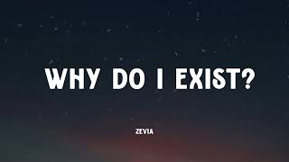 Zevia - why do i exist? (Music Video Lyrics)